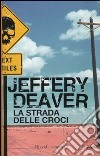 La Strada delle croci libro di Deaver Jeffery