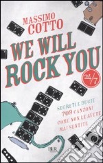 We will rock you. Segreti e bugie. 709 canzoni come non le avete mai sentite libro