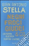 Negri, froci, giudei & co. L'eterna guerra contro l'altro libro di Stella G. Antonio