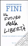 Il futuro della libertà. Consigli non richiesti ai nati nel 1989 libro di Fini Gianfranco
