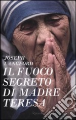 Il fuoco segreto di Madre Teresa