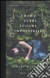 L'Amore e altri luoghi impossibili libro