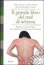 Il grande libro del mal di schiena. Prevenire e curare il dolore, per continuare a condurre una vita normale libro