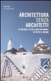 Architettura senza architetti. Guida alle costruzioni spontanee di tutto il mondo. Ediz. illustrata libro