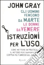 Gli Uomini vengono da Marte, le donne da Venere. Istruzioni per l'uso libro