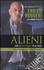 Alieni. Un mistero fra noi libro