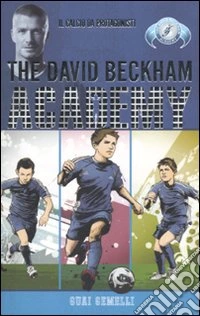 Guai gemelli. The David Beckham Academy (1) libro