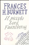 Il piccolo lord Fauntleroy libro di Burnett Frances H.