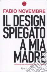 Il Design spiegato a mia madre