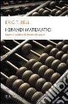 I Grandi matematici libro di Bell Eric T.
