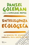 Intelligenza ecologica libro di Goleman Daniel