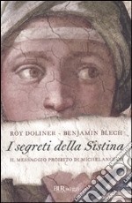 I segreti della Sistina. Il messaggio proibito di Michelangelo libro