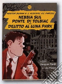 Nebbia sul ponte di Tolbiac-Delitto al Luna Park. Nestor Burma e i misteri di Parigi libro