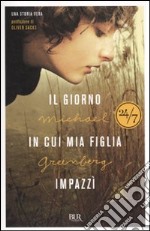 Il Giorno in cui mia figlia impazzi libro