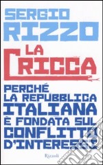 La cricca. Perché la Repubblica italiana è fondata sul conflitto d'interessi libro