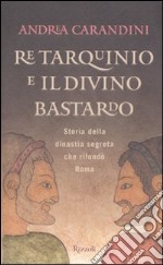 Re Tarquinio e il divino bastardo libro