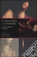 La memoria e la visione. Il gioco serio dell'arte libro