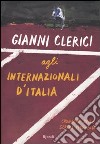 Gianni Clerici agli Internazionali d'Italia. Cronache dello Scriba 1930-2010 libro