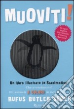 Muoviti! Un libro illustrato in scanimation. Ediz. illustrata libro