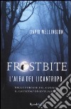 Frostbite. L'alba del licantropo libro di Wellington David