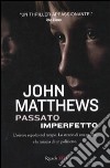 Passato imperfetto libro di Matthews John