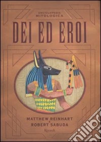Enciclopedia mitologica. Dei ed eroi. Libro pop-up. Ediz. illustrata libro