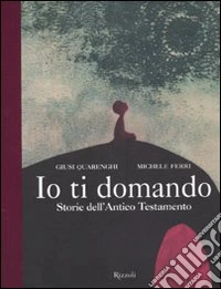 Io ti domando. Storie dell'Antico Testamento libro