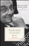 Marchesi si nasce. Questa è la mia storia libro