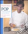 Pop. La nuova grande cucina italiana. D'O, ricette e gioco di squadra libro