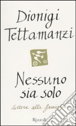 Nessuno sia solo. Lettere alla famiglia libro