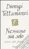 Nessuno sia solo. Lettere alla famiglia libro