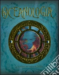 Oceanologia. Ediz. illustrata