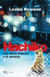 Hachiko. Una storia d'amore e di amicizia libro