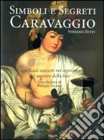 Caravaggio. Simboli e segreti. Ediz. illustrata libro