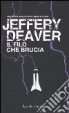 Il Filo che brucia libro di Deaver Jeffery