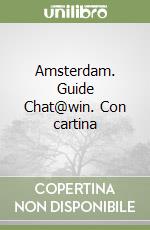 Amsterdam. Guide Chat@win. Con cartina libro