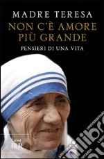 Non c'è amore più grande. Pensieri di una vita libro