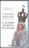 L'ultimo segreto di Fatima libro di Bertone Tarcisio De Carli Giuseppe
