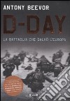 D-Day. La battaglia che salvò l'Europa libro