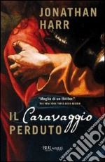 Il Caravaggio perduto libro