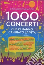 Mille concerti che ci hanno cambiato la vita libro