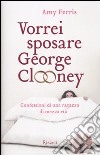  Vorrei sposare George Clooney. Confessioni di una ragazza di mezza et Vorrei sposare George Clooney. Confessioni di una ragazza di mezza et