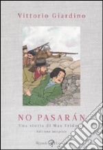 No pasarán. Una storia di Max Fridman. Ediz. integrale libro