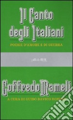 Il canto degli italiani. Poesie d'amore e di guerra libro