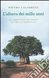 L'albero dei mille anni. All'improvviso un cancro, la vita all'improvviso libro