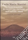 La trasformazione di Cristo e del cristiano alla luce del Tabor. Esercizi spirituali libro