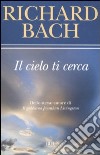 Il cielo ti cerca libro di Bach Richard