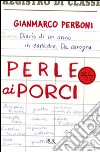 Perle ai porci. Diario di un anno in cattedra. Da carogna libro di Perboni Gianmarco