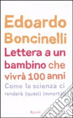 Lettera a un bambino che vivrà fino a 100 anni libro