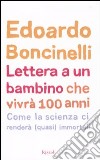 Lettera a un bambino che vivrà fino a 100 anni libro